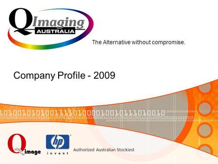 Authorized Australian Stockiest Company Profile - 2009 The Alternative without compromise.