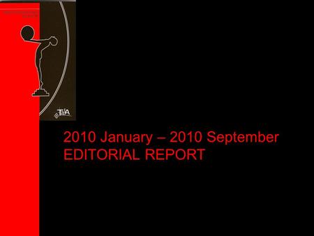 2010 January – 2010 September EDITORIAL REPORT. Number of issues per year 200520062007200820092010 General Issues 123111 Special Issues 23233 3 TOTAL355444.