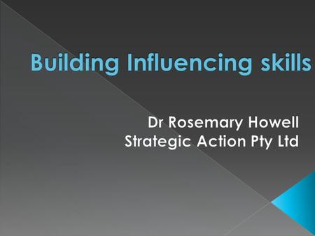  Explore the influencing process from a more strategic perspective  Identify constraints and thinking tools  Investigate the strategies from the.