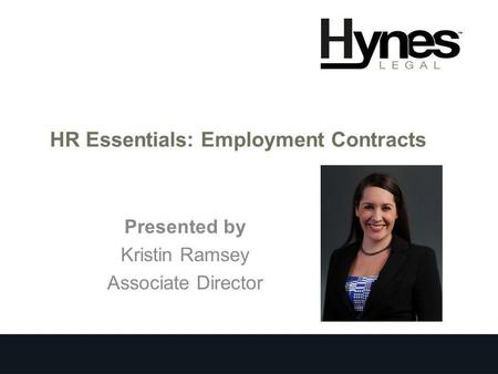 HR Essentials: Employment Contracts Presented by Kristin Ramsey Associate Director.