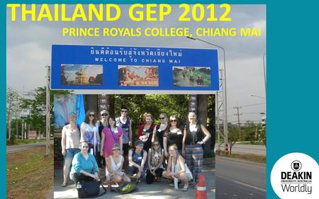 CRICOS Provider Code: 00113B THAILAND GEP 2012 PRINCE ROYALS COLLEGE, CHIANG MAI.