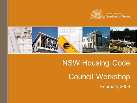 NSW Housing Code Council Workshop February 2009. Chris Johnson Chris Summers Aoife Wynter Department of Planning.