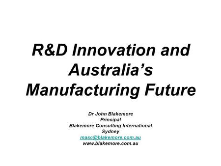 R&D Innovation and Australia’s Manufacturing Future