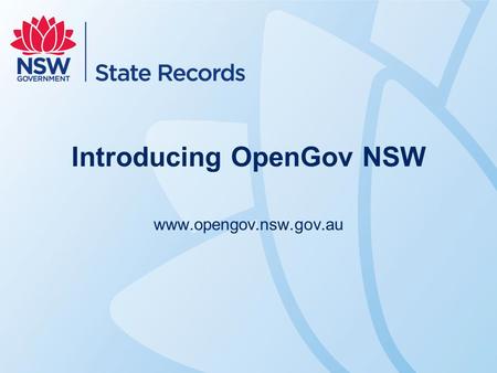 Introducing OpenGov NSW www.opengov.nsw.gov.au. OpenGov NSW a searchable online repository for information published by NSW Government agencies, including.