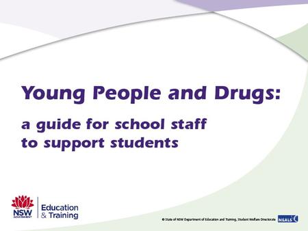 1. 2 Purpose To assist schools to: implement appropriate prevention strategies to support young people at risk of drug related harm identify when a young.