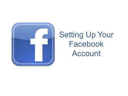 Setting Up Your Facebook Account. Step 1: Ensure you have a valid email account to use for your login. Eg. Hotmail, Gmail, Me etc.