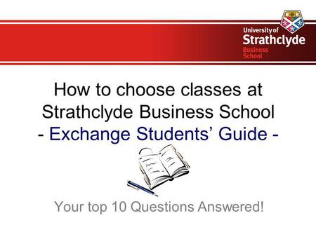 How to choose classes at Strathclyde Business School - Exchange Students’ Guide - Your top 10 Questions Answered!