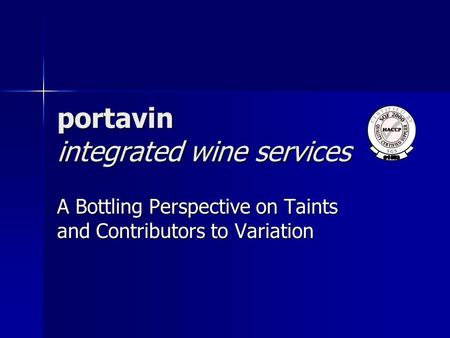 Portavin integrated wine services A Bottling Perspective on Taints and Contributors to Variation.
