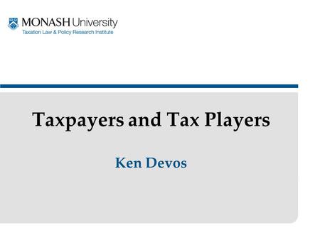 Ken Devos Taxpayers and Tax Players. 2 Tax Simplification for Personal Taxpayers Henry Report- Recommendation 11 –A standard deduction should be introduced.