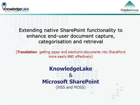 Extending native SharePoint functionality to enhance end-user document capture, categorisation and retrieval (Translation: getting paper and electronic.