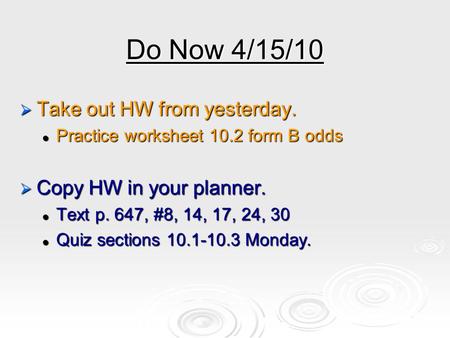 Do Now 4/15/10 Take out HW from yesterday. Copy HW in your planner.