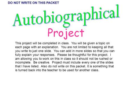 Project This project will be completed in class. You will be given a topic on each page with an explanation. You are not limited to keeping all that you.