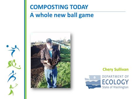 COMPOSTING TODAY A whole new ball game Chery Sullivan.