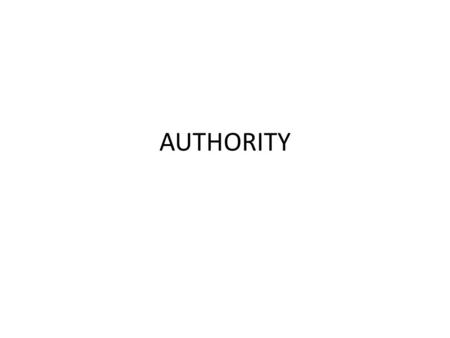 AUTHORITY. Authority As we travelled around the state talking to PMs and management, we heard over and over again that PMs need more authority or that.