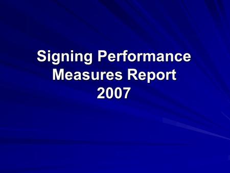 Signing Performance Measures Report 2007. April 25, 2008 District Engineer Presentation 2 Signing Policy, Measures & Target Policy Replace signs near.