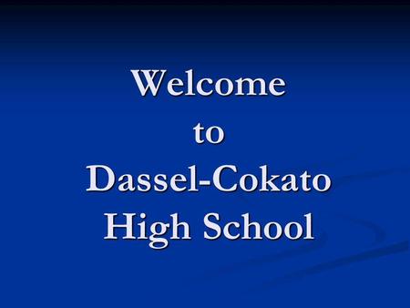 Welcome to Dassel-Cokato High School. Agenda Graduation Requirements for Class of 2015 Graduation Requirements for Class of 2015 Registration Guide Registration.