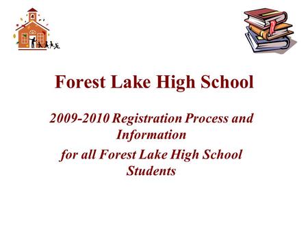 Forest Lake High School 2009-2010 Registration Process and Information for all Forest Lake High School Students.