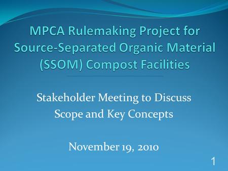 Stakeholder Meeting to Discuss Scope and Key Concepts November 19, 2010 1.