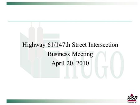 Highway 61/147th Street Intersection Business Meeting April 20, 2010.