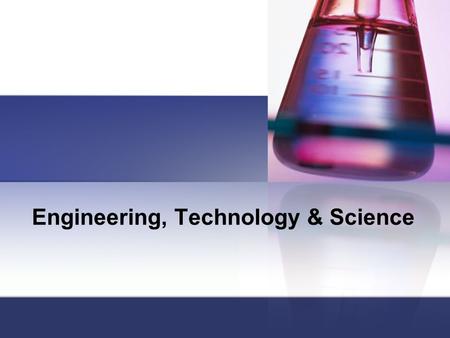 Engineering, Technology & Science