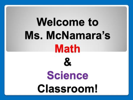 Welcome to Ms. McNamara’s Math & Science Classroom!