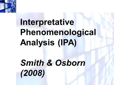 Interpretative Phenomenological Analysis (IPA)