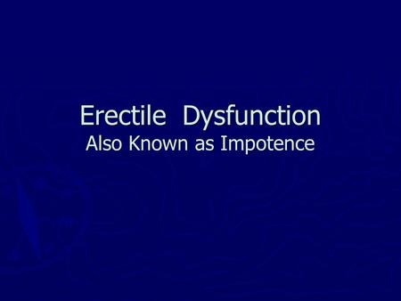 Erectile Dysfunction Also Known as Impotence