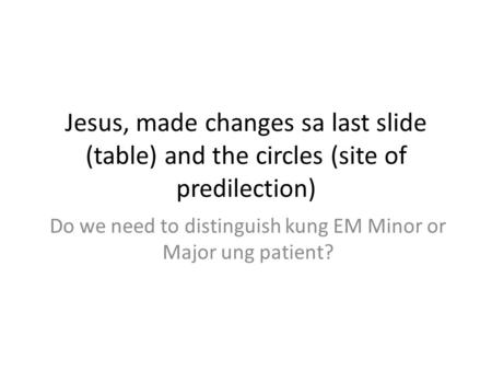 Do we need to distinguish kung EM Minor or Major ung patient?