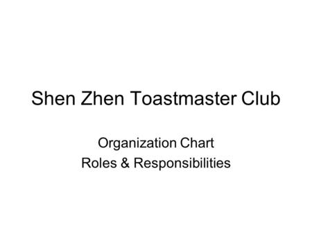 Shen Zhen Toastmaster Club Organization Chart Roles & Responsibilities.