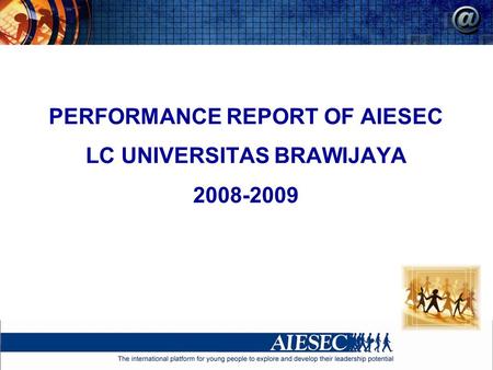 PERFORMANCE REPORT OF AIESEC LC UNIVERSITAS BRAWIJAYA 2008-2009.