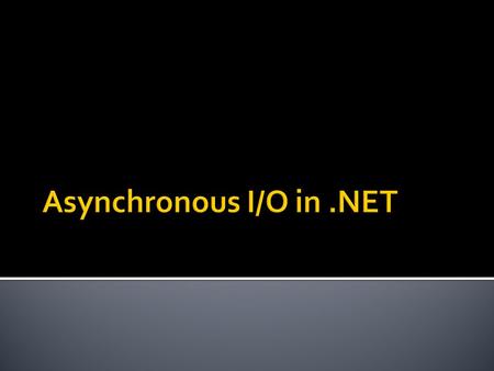 Asynchronous I/O in .NET