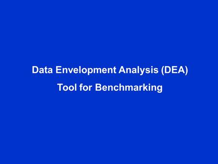 Data Envelopment Analysis (DEA) Tool for Benchmarking.