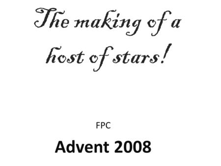 The making of a host of stars! FPC Advent 2008. Assemble the materials 6 pieces of Paper Scissors Stapler Tape, optional.
