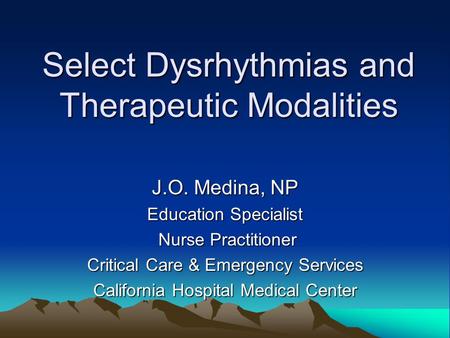 Select Dysrhythmias and Therapeutic Modalities