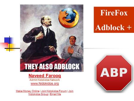 FireFox Adblock + Naveed Farooq Naveed Farooq Admin Nidokidos Network www.Nidokidos.org Make Money Online | Join Nidokidos Forum | Join Nidokidos Group.