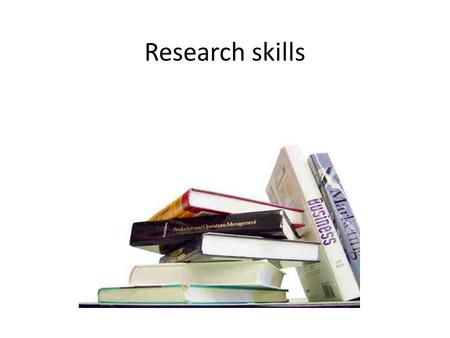 Research skills. OUTLINE Mission and Vision What is Research? Ten Steps for Good Research Resources of Research Types of research Skills (Top_5 Skills)