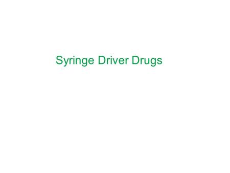 Syringe Driver Drugs.