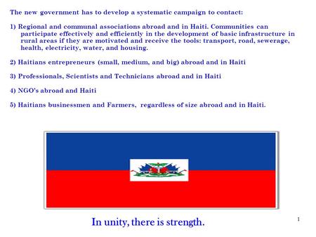 1 The new government has to develop a systematic campaign to contact: 1) Regional and communal associations abroad and in Haiti. Communities can participate.