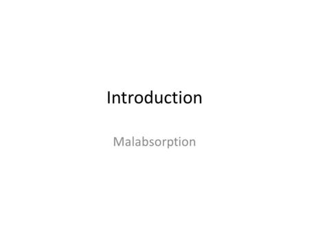 Introduction Malabsorption.