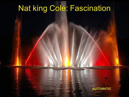 0/16 Nat king Cole: Fascination AUTOMATIC 1/16 FRANCE 1/16 It was fascination I know.