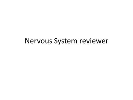 Nervous System reviewer. Classify the following: Write A- central nervous system B- peripheral nervous system C- autonomic nervous system 1.carries all.