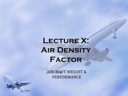 Lecture X: Air Density Factor