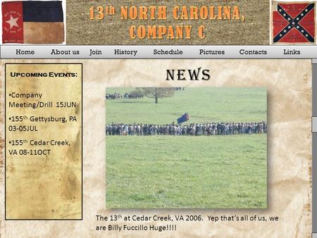 Home About us Join History Schedule Pictures Contacts Links News Upcoming Events: 155 th Gettysburg, PA 03-05JUL 155 th Cedar Creek, VA 08-11OCT Company.