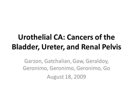 Urothelial CA: Cancers of the Bladder, Ureter, and Renal Pelvis
