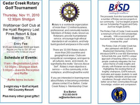 The proceeds from this tournament help a number of Rotary service projects in our community. Our two largest projects are our Scholarship Program and Early.