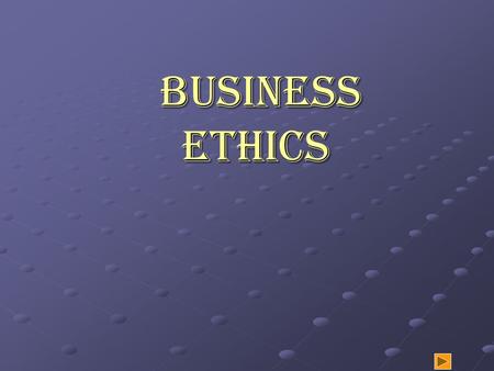 Business Ethics Business Ethics. JOIN KHALID AZIZ ECONOMICS OF ICMAP, ICAP, MA-ECONOMICS, B.COM. FINANCIAL ACCOUNTING OF ICMAP STAGE 1,3,4 ICAP MODULE.