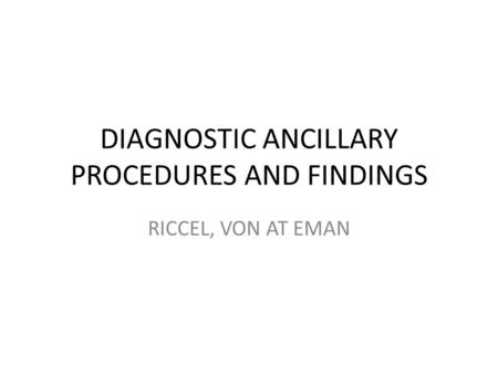 DIAGNOSTIC ANCILLARY PROCEDURES AND FINDINGS
