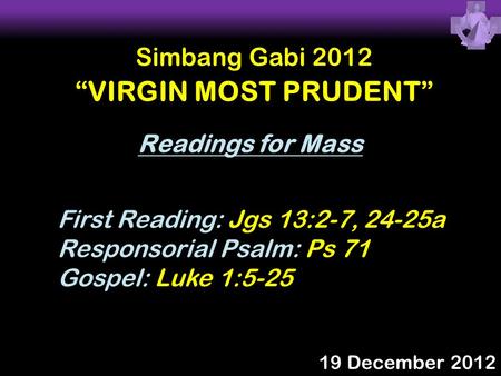 “VIRGIN MOST PRUDENT” Simbang Gabi 2012 Readings for Mass