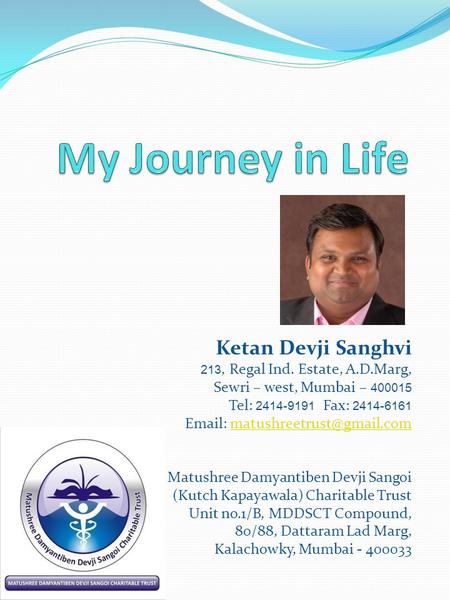 Ketan Devji Sanghvi 213, Regal Ind. Estate, A.D.Marg, Sewri – west, Mumbai – 400015 Tel: 2414-9191 Fax: 2414-6161