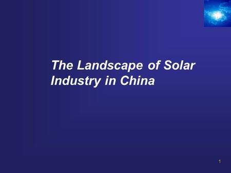 The Landscape of Solar Industry in China 1. 2 Landscape of Solar Industry in China  8 IPO’s since 2005,100+ solar fab’s built  In 2009, volume of polysilicon.